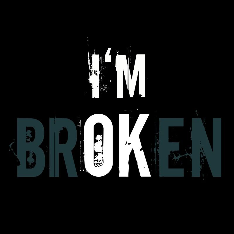 I'm broken - I'm ok - Statement der Resilienz