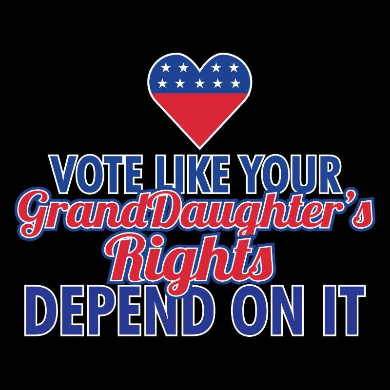 Vote Like Your Granddaughter's Rights Depend On It