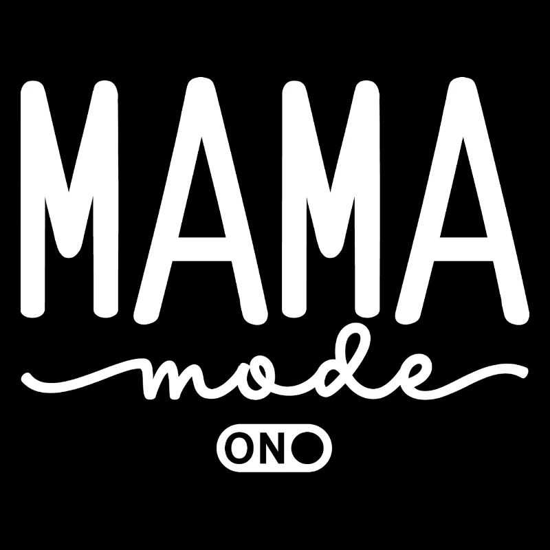 Mama Mode On