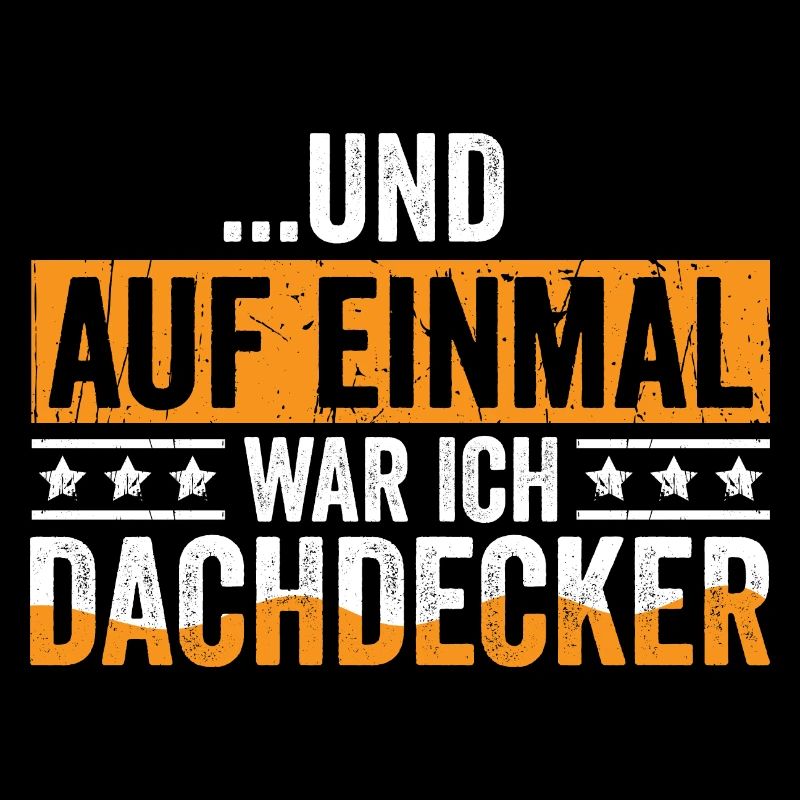 Auf Einmal war ich Dachdecker
