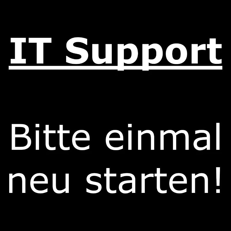 IT Support - Bitte einmal neu starten!