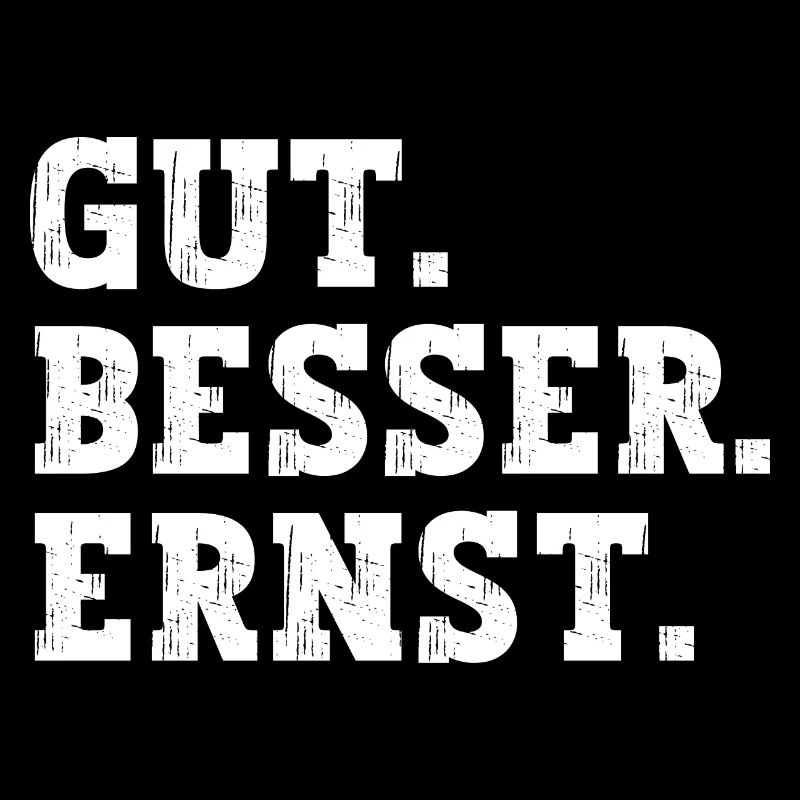 Gut Besser Ernst Lustiger Spruch Name Ernst