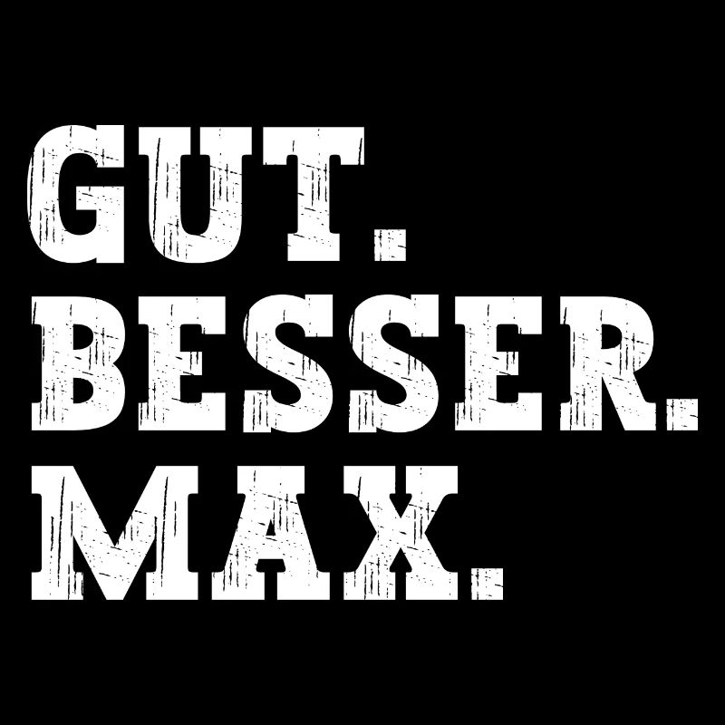 Gut Besser Max Lustiger Spruch Name Max