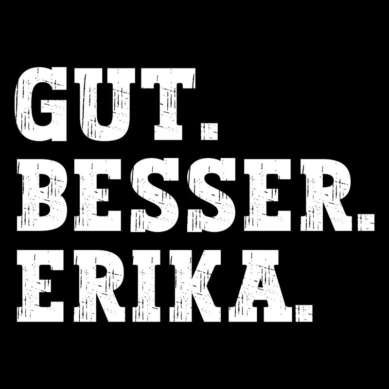 Gut Besser Erika Lustiger Spruch Name Erika