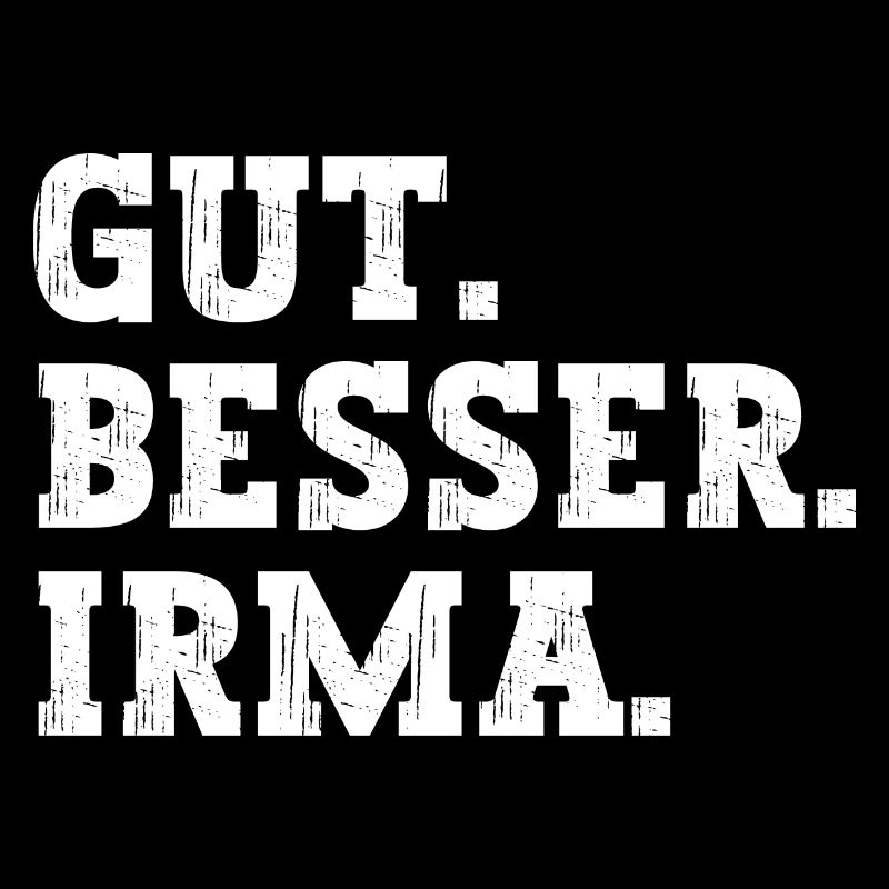 Gut Besser Irma Lustiger Spruch Name Irma