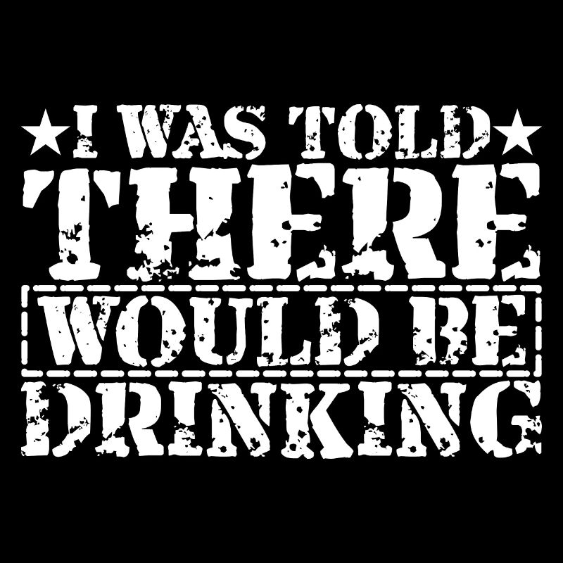I was told there would be drinking 22