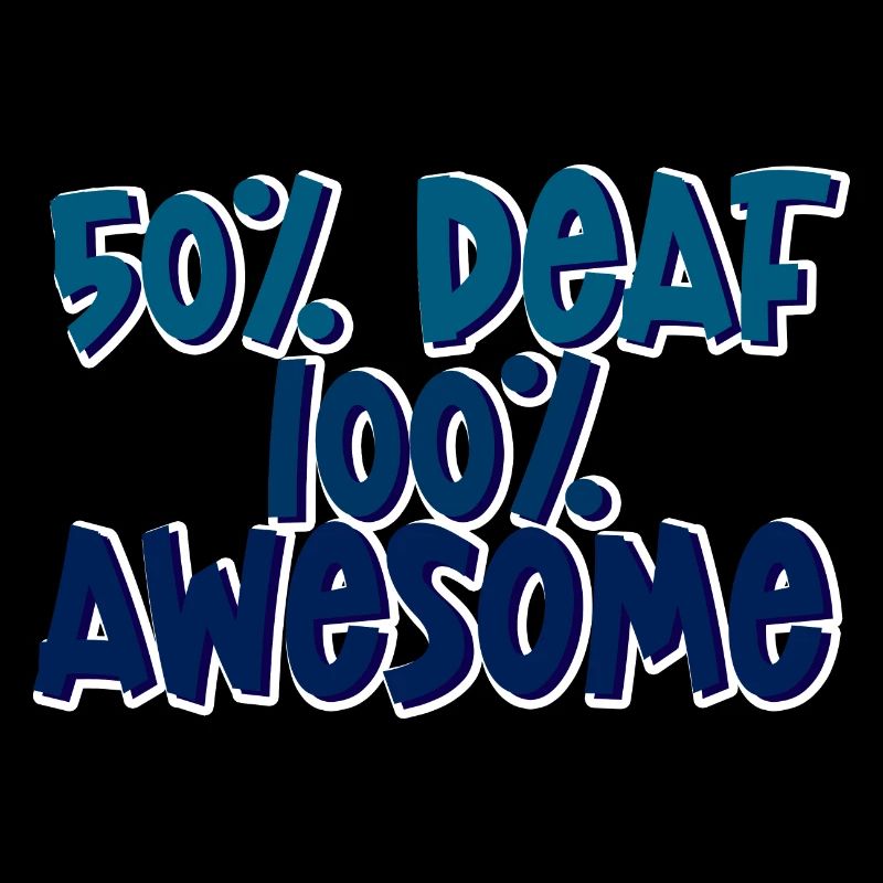 50% Deaf 100% Awesome 4