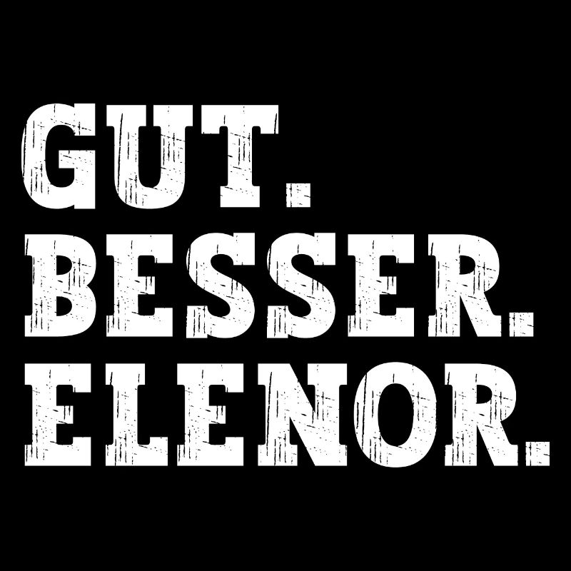 Gut Besser Elenor Lustiger Spruch Name Elenor