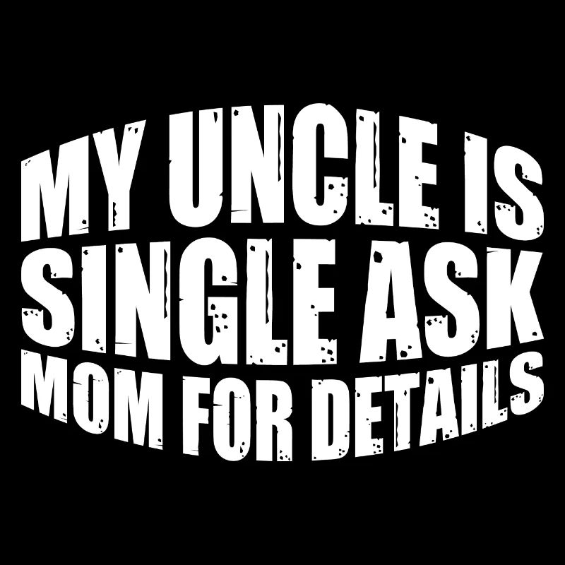 Mon oncle est célibataire Demandez à maman pour plus de détails 4