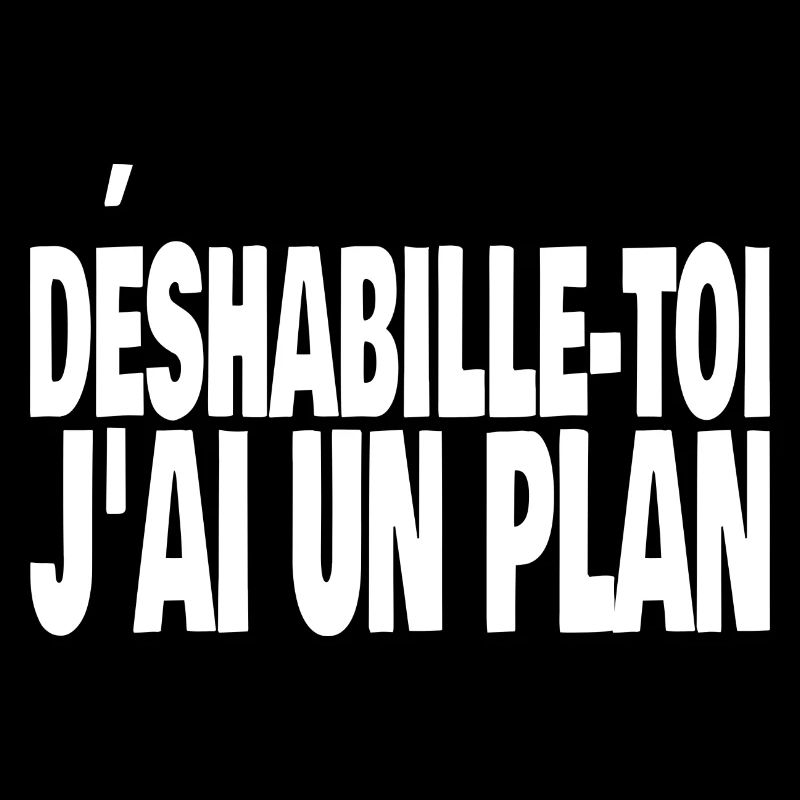 déshabille-toi j'ai un plan