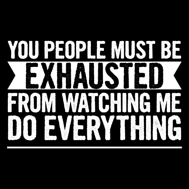 Must Be Exhausted From Watching Me Do Everything17