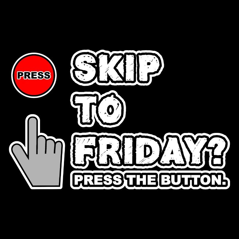 Skip to friday?