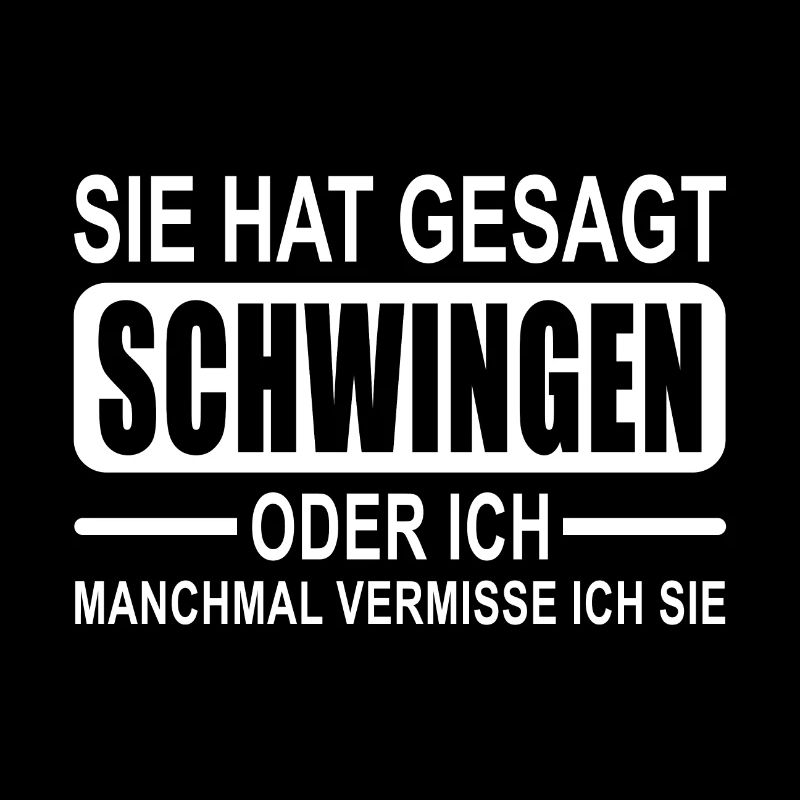 Sie hat gesagt schwingen oder ich