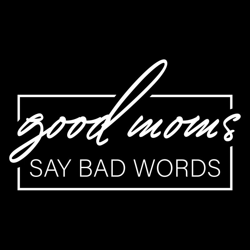 good moms say bad words