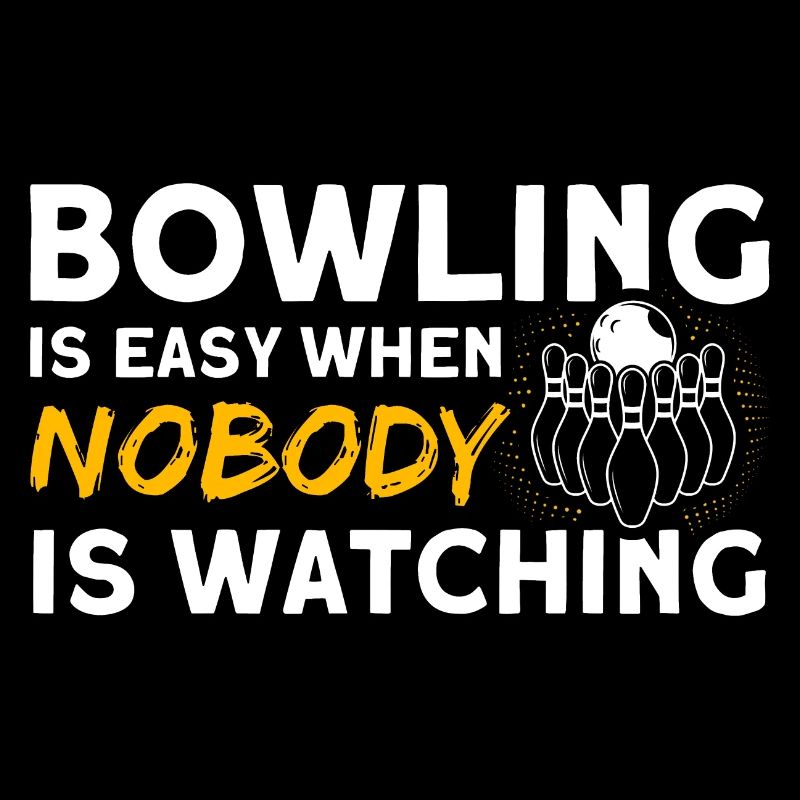 Le bowling est facile quand personne ne regarde le bowling