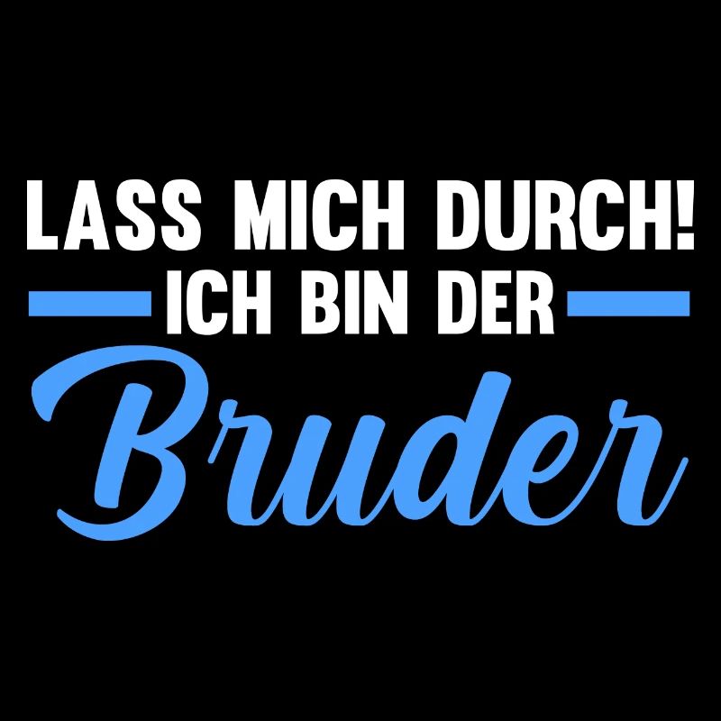 Lass mich durch ich bin der Bruder