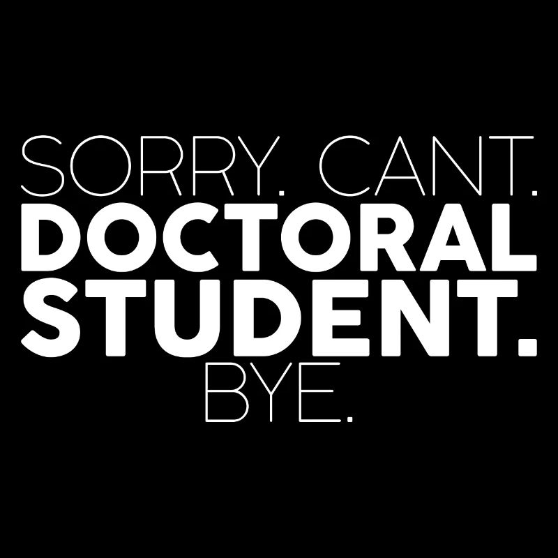 Sorry Can't Doctoral Student Bye 2