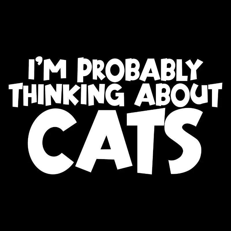 I'm Probably Thinking About Cats