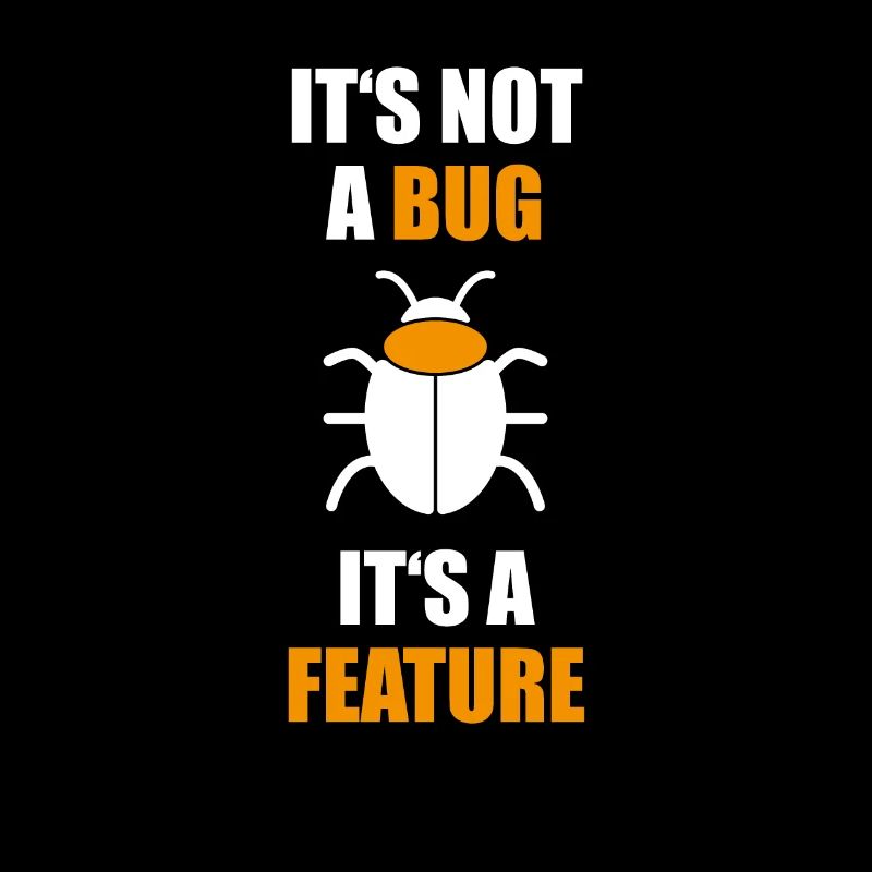 not a Bug its a feature Programmierer Coding Nerd