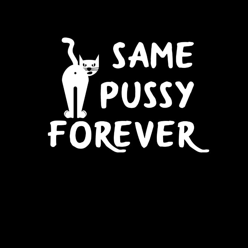 Same Pussy Forever