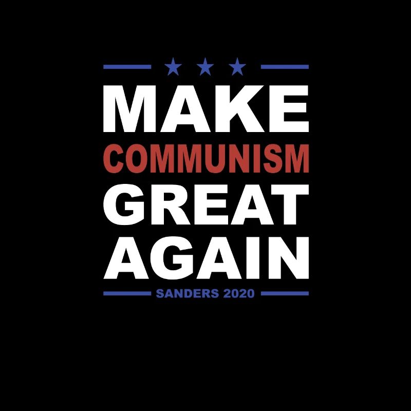Make Communism Great Again - Sanders 2020