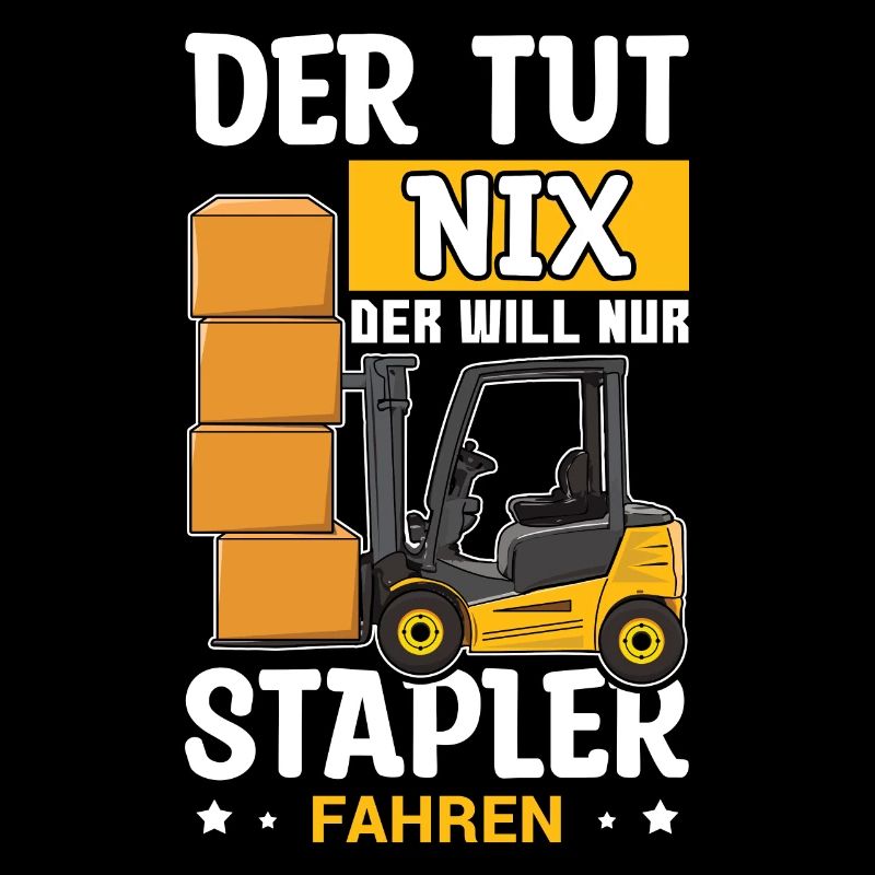 Staplerfahrer - Der Tut Nix Der Will Nur Stapler