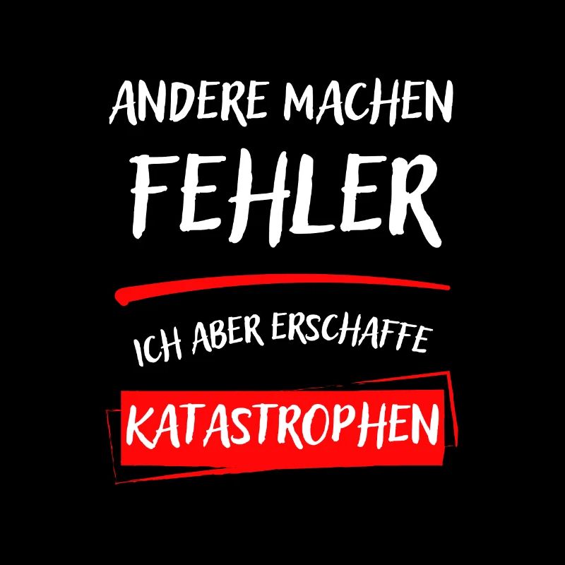 ANDERE MACHEN FEHLER-ICH ABER ERSCHAFFE KATAST...