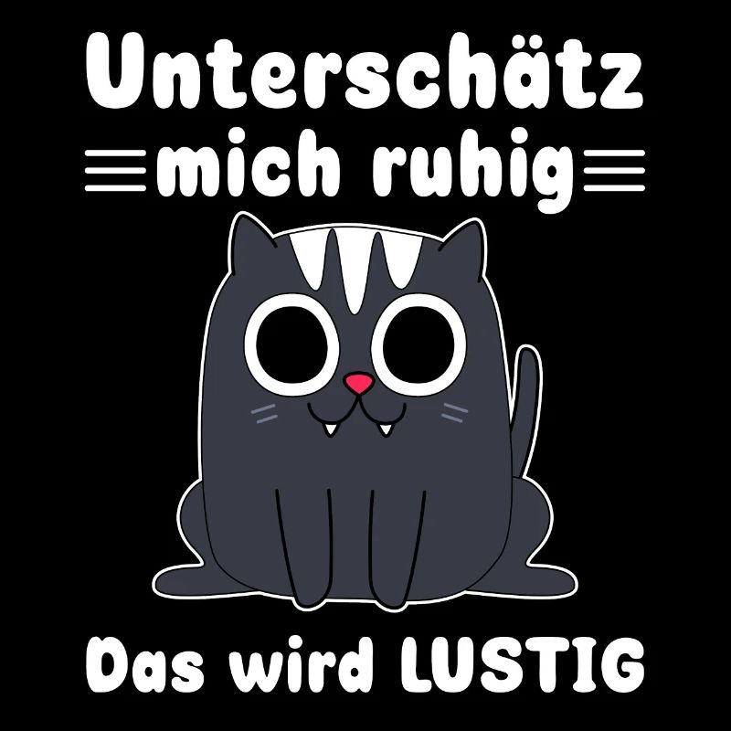 Unterschätze mich ruhig Sarkasmus Katzen