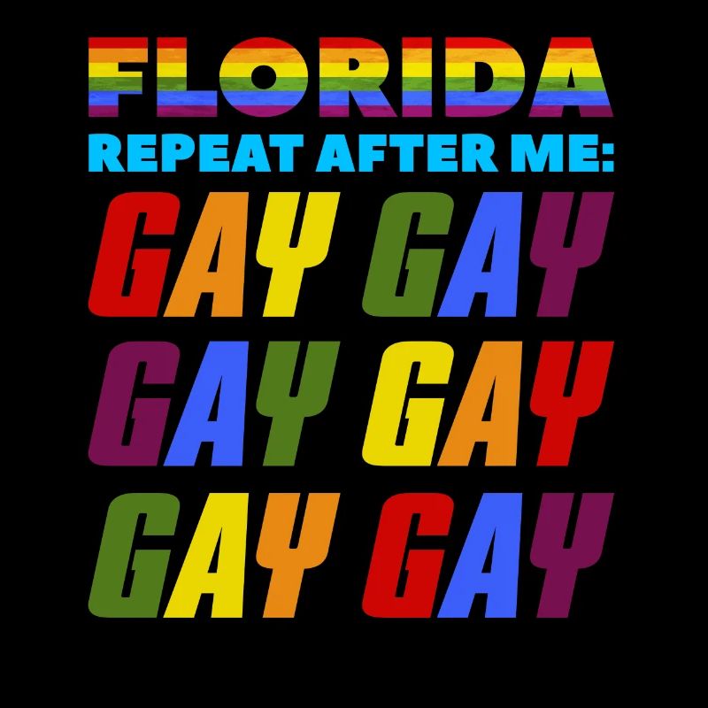 Florida Repeat After Me Gay LGBTQ Pride