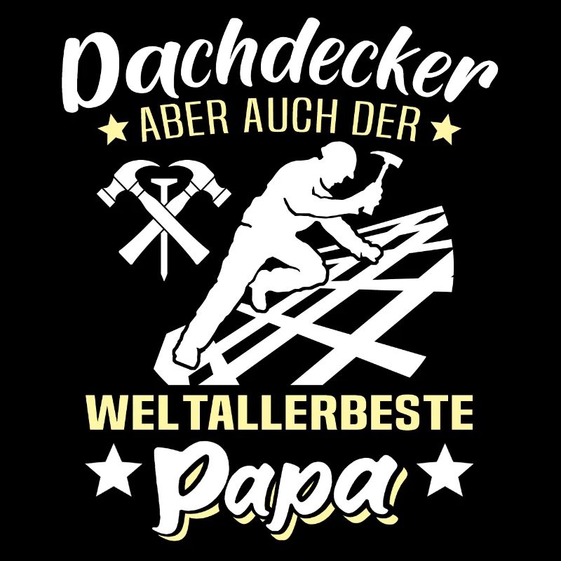 Dachdecker Papa Dachdecken Papas