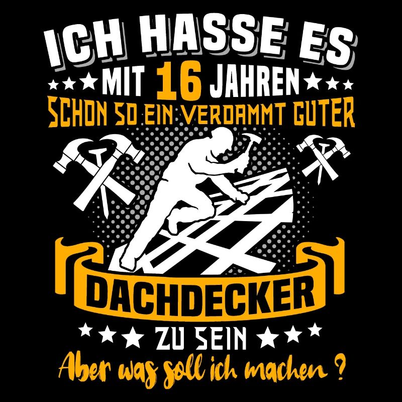 Dachdecker 16. Geburtstag 16 Jahre Dachdecken