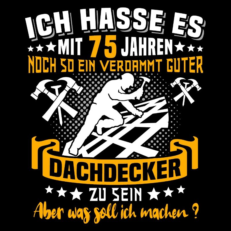 Dachdecker 75. Geburtstag 75 Jahre Dachdecken