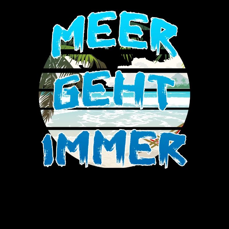 meer geht immer - Spruch lustig Slogan Ferien