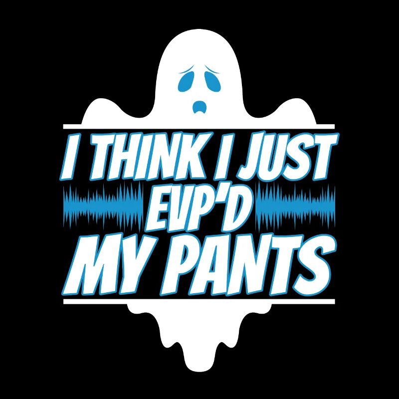 I Think I Just EVP'd My Pants