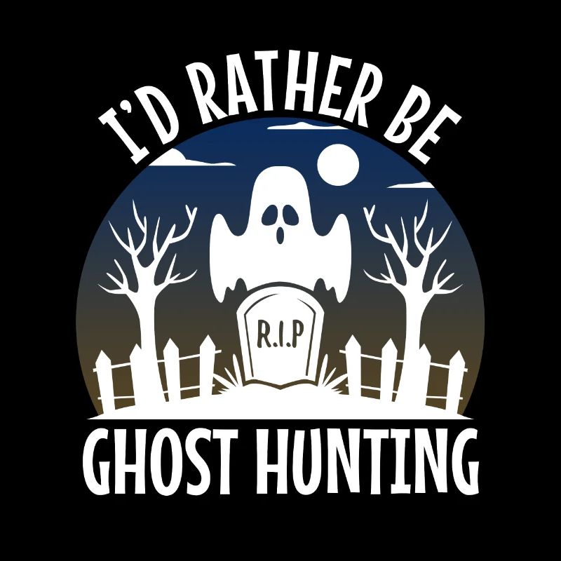 I'd Rather Be Ghost Hunting