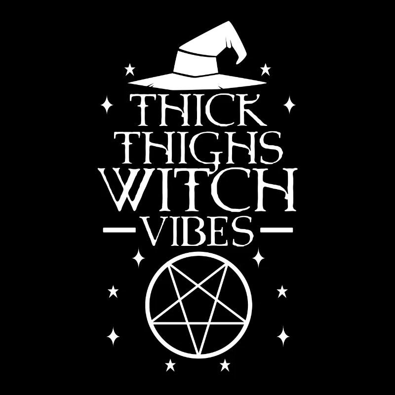 Thick Thighs Witch Vibes