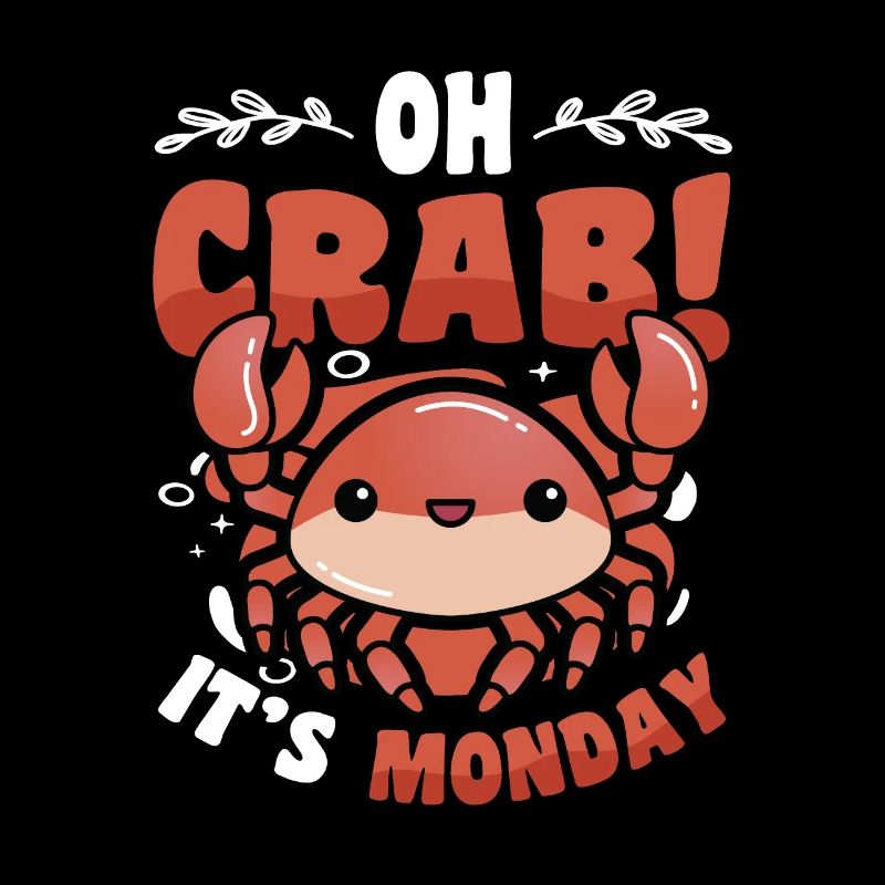 Oh Crab It's Monday - Funny Anti Work Hate Mondays