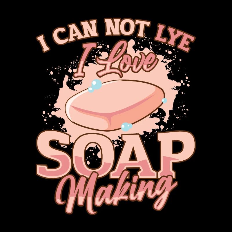 I Cannot Lye I Love Soap Making