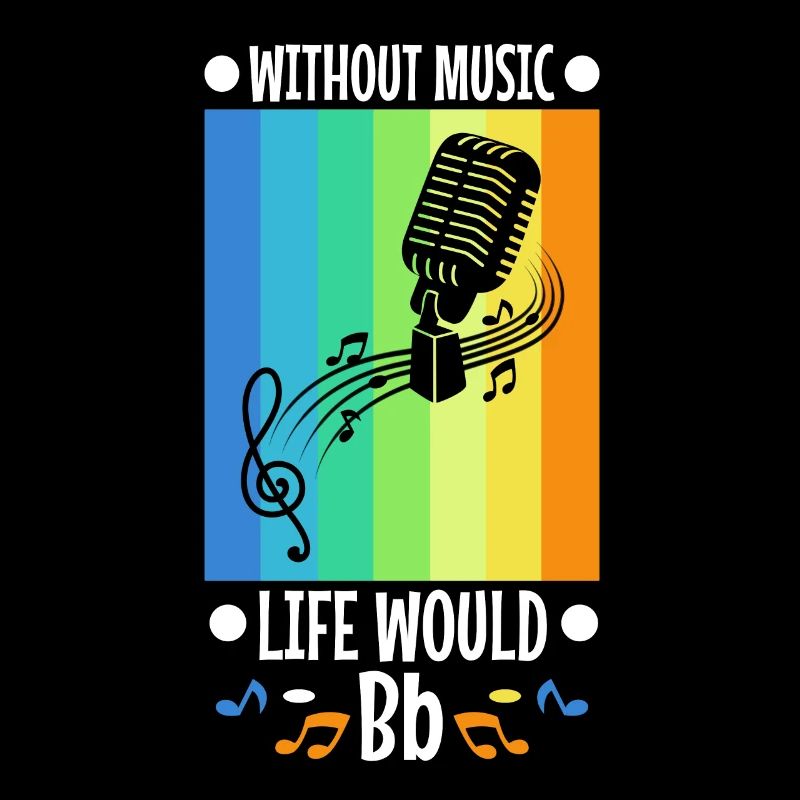 Without music life would b flat