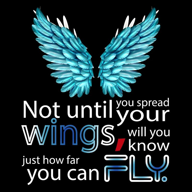 Not until you spread your wings...