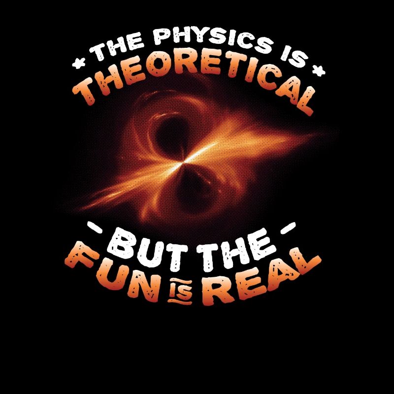 Physics is theoretical, but the fun is real