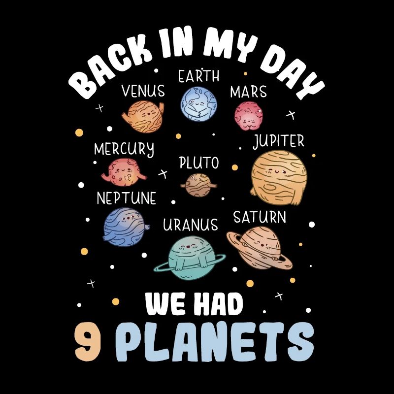 Back In My Day We Had 9 Planets Pluto Solar System