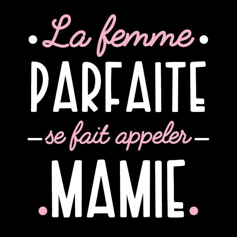 Mamie Parfaite. Idée cadeau grand-mère Citation