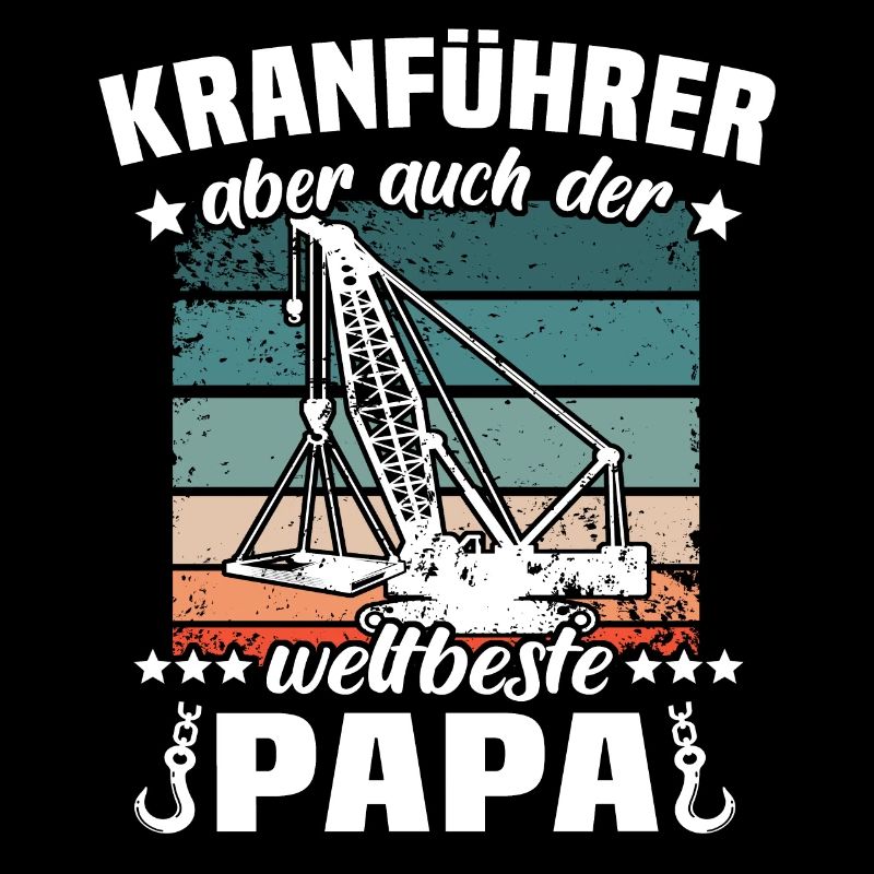 Kranführer Papa Kranfahrer Vater