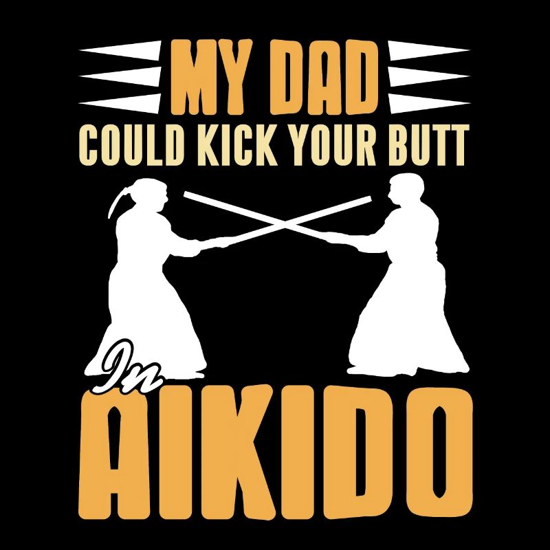 Mon père pourrait te botter les fesses en aïkido