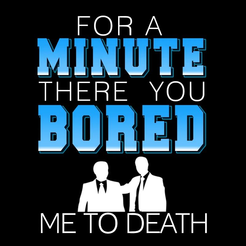For a minute there you bored me to death