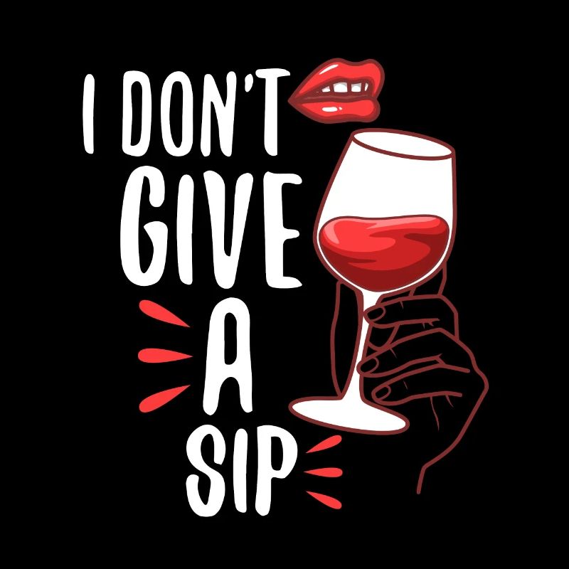 I don't give a sip