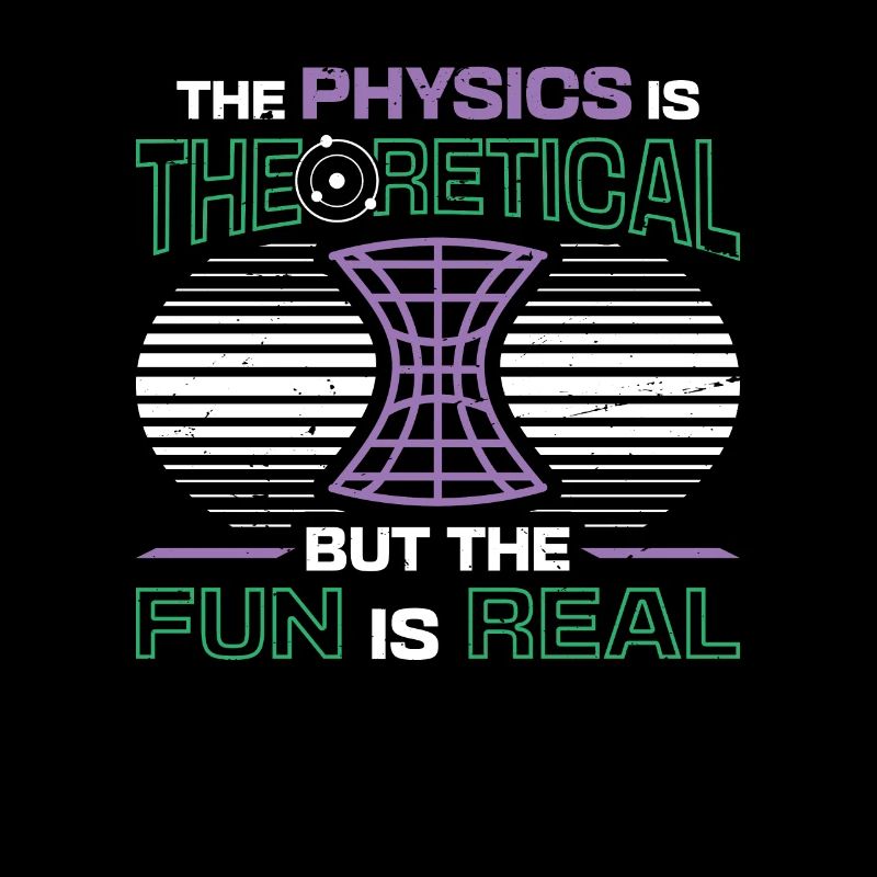 Physics is theoretical, but the fun is real