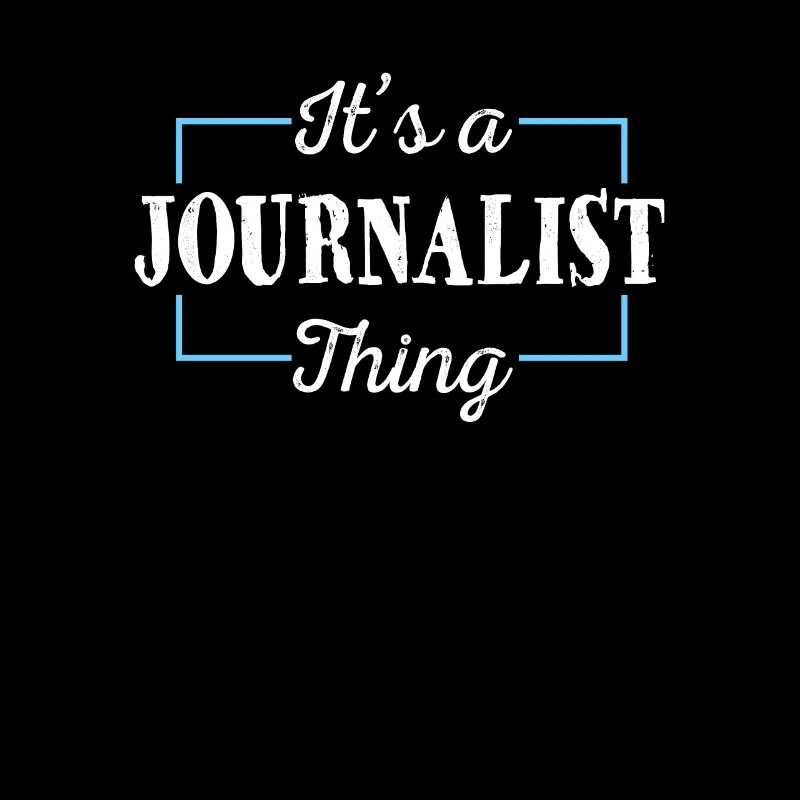 Journalist Spruch Es ist ein Journalist Ding