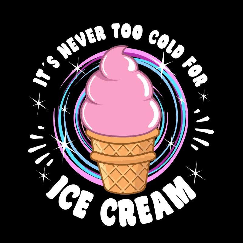 Its Never Too Cold For Ice Cream Lover Gift Idea